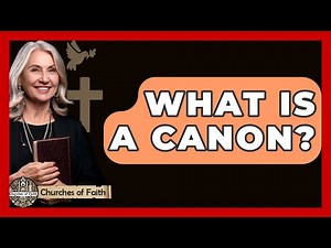 What Is A Canon? - Churches Of Faith