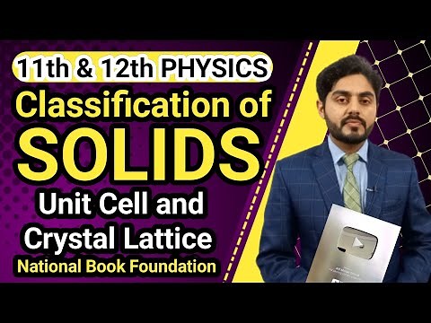 Classification of solids class 11 | class 12 | NBF | Unit cell and crystal lattice class 11| fbise