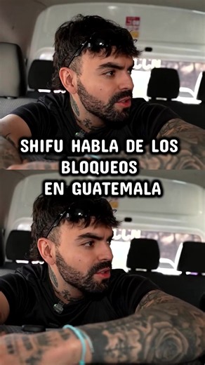 Shifu habla de los bloqueos en Guatemala
