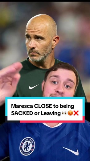 Maresca Faces Possible Sack from Chelsea