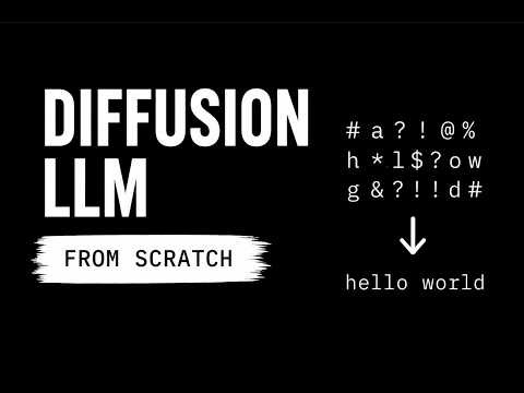 Diffusion LLMs Explained (By Building One From Scratch)