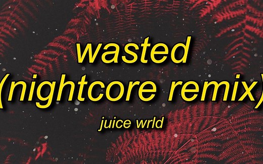 Juice WRLD - Wasted (Nightcore Remix) Lyrics [hvken x murkish & chair]