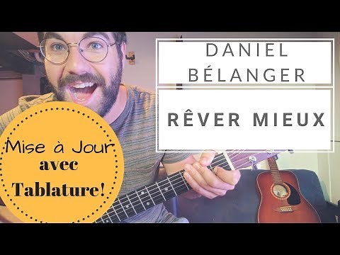 Daniel Bélanger - Rêver Mieux (Mise à Jour!) + Tablature
