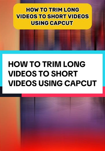 Trim Long Videos to Short Clips Using CapCut