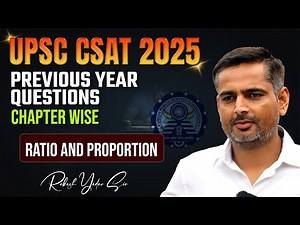 UPSC CSAT 2025 | UPSC CSAT Maths | Ratio And Proportion | UPSC CSAT PYQ | Rakesh Yadav Sir