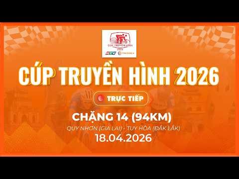 🔴 LIVE CHẶNG 14: P. QUY NHƠN (GIA LAI) - P. TUY HÒA (DAK LAK) | CÚP TRUYỀN HÌNH 2026