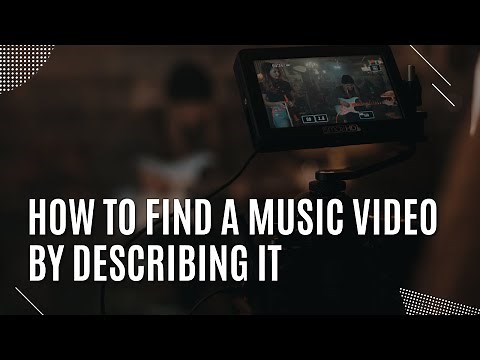 HOW TO FIND A MUSIC VIDEO BY DESCRIBING IT | 10 Easy Tips