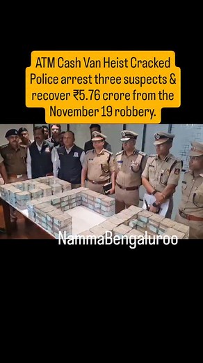 84K views · 128 reactions | ATM Cash Van Heist Cracked Police arrest three suspects & recover ₹5.76 crore from the November 19 robbery. Inside job suspected.. . . . NammaBengaluroo Bangalore Bengaluru . . silkboard whitefield marathahalli hsr MGRoad BrigadeRoad sarjapura btmlayout jayanagar jpnagar basavanagudi banashankari koramangala Indiranagar sonysignal agara malleshwaram krpuram hennur hebbala yelahanka karnataka mysuru | Namma Bengaluru | Facebook