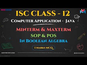 Boolean Algebra SOP & POS | ISC Class 12 Computer Applications Tutorial