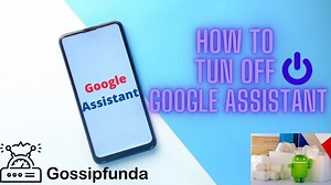 How to turn off Google assistant properly
