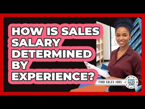 How Is Sales Salary Determined By Experience?