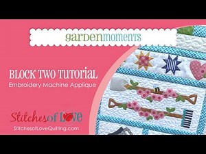Garden Moments Block Two Embroidery Machine Applique Tutorial