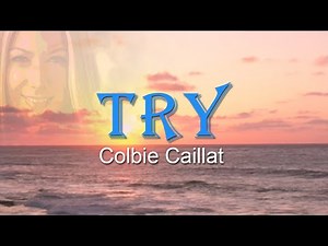 TRY by COLBIE CAILLAT Lyrics | Please hit that SUBSCRIBE button