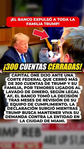 Capital One cerró más de 300 cuentas de Trump por temor a lavado de dinero