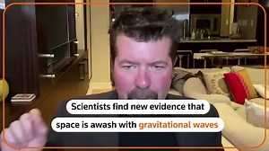 Scientists discover that universe is awash in gravitational waves