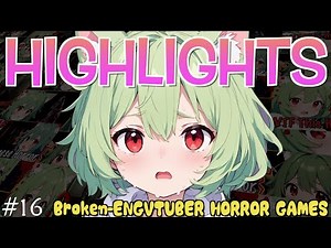 Highlights of Horror Games reaction 16 | Broken English Vtuber
