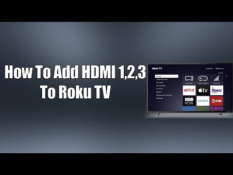 How To Add HDMI 1,2,3 To Roku TV