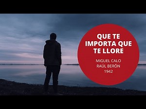 Que te importa que te llore - Miguel Caló - Raul Berón - Tango - 1942