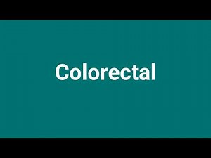 'Colorectal' Meaning and Pronunciation