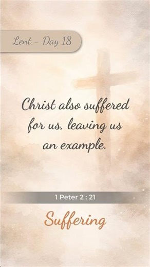 1 Peter 2:21 (KJV) | Lent 2026 - Day 18 | Suffering