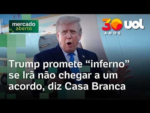 Trump 'desencadeará o inferno' se Irã não fizer acordo, diz Casa Branca