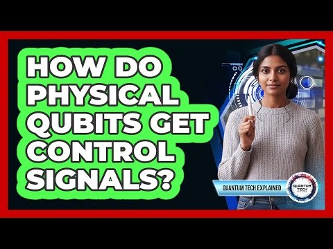 How Do Physical Qubits Get Control Signals?