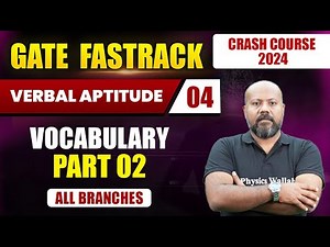 Verbal Aptitude 04 | Vocabulary (Part 02) | All Branches | GATE 2024 FastTrack Batch