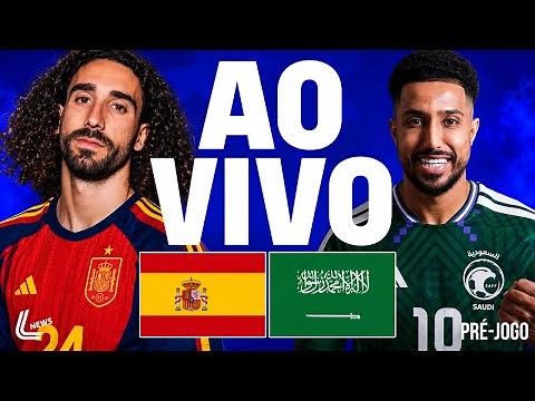 PRÉ-JOGO: ESPANHA X ARÁBIA SAUDITA AO VIVO | JOGO DA COPA AO VIVO | ESPANHA AO VIVO