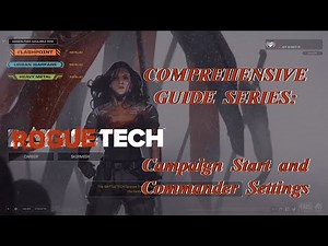 Campaign Start and Commander Settings: Roguetech Comprehensive Guide Series