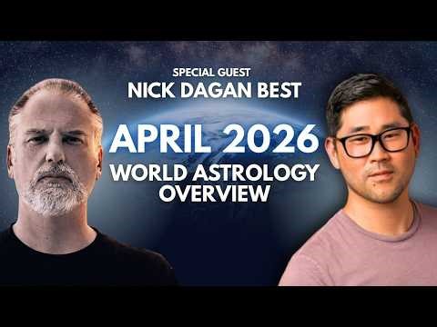 THIS WILL BE BIG!🔥 APRIL 2026 WORLD ASTROLOGY 🌍 W/ NICK DAGAN BEST 🌠