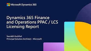 Dynamics 365 Finance &amp; Operations PPAC/LCS Licensing Report | Dynamics 365 Bites | Amith Prasanna