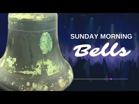10 Minutes of Sunday Morning Bell Ringing