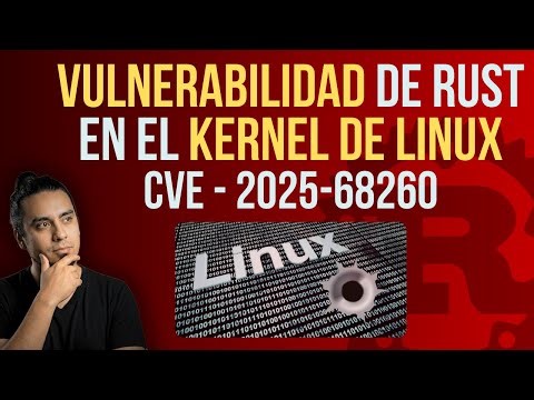 RUST es vulnerable en el KERNEL DE LINUX 🦀❌ #Rust #Linux #Kernel