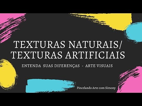 Texturas Naturais e Artificiais - Arte Visuais