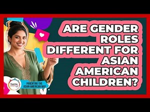 Are Gender Roles Different For Asian American Children?