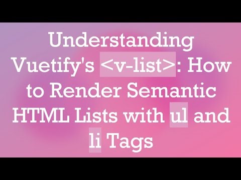 Understanding Vuetify's v-list: How to Render Semantic HTML Lists with ul and li Tags