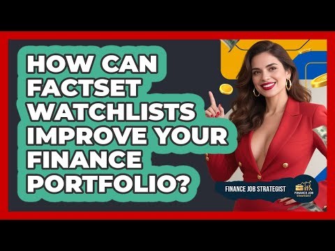 How Can FactSet Watchlists Improve Your Finance Portfolio? - Finance Job Strategist