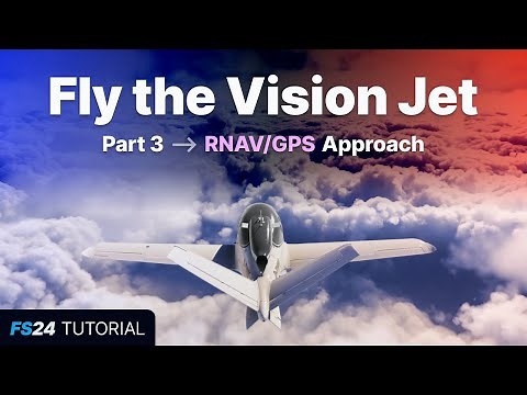 FS24: Fly the Vision Jet - Part 3: RNAV/GPS Approaches and using EFB Charts