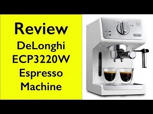 Review DeLonghi ECP3220W 15bar Manual Espresso Machine