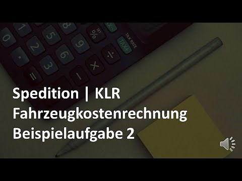 Fahrzeugkostenrechnung - Beispielaufgabe 2 | KLR/Lkw | Prüfungsvorbereitung Spedition