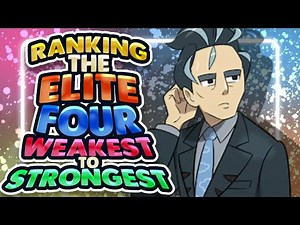 Ranking the Elite Four Members Weakest to Strongest