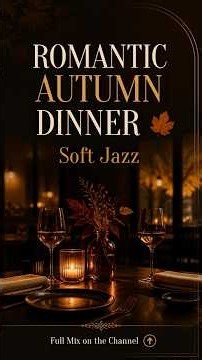 Romantic Autumn Dinner 🍂🕯️ Soft Jazz | Full Mix on the Channel