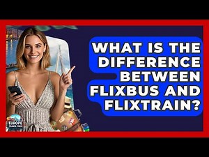 What Is The Difference Between FlixBus And FlixTrain? - Europe Travel Pros