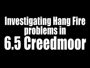 Investigating Hang Fires in 6.5 Creedmoor