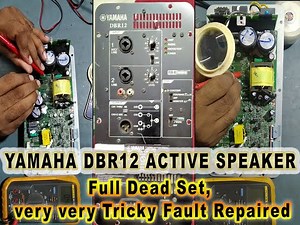 YAMAHA DBR12 , Full Dead Set, Power does not Turn ON, Very Very Tricky Fault, Repaired & Review.