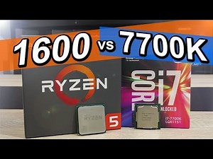 AMD Ryzen 5 1600 vs Intel i7-7700K