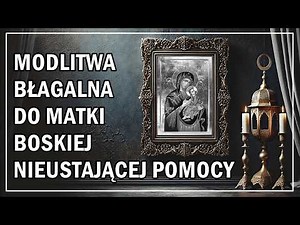 Modlitwa Błagalna Do Matki Boskiej Nieustającej Pomocy | Modlitwa do Najczulszej Matki