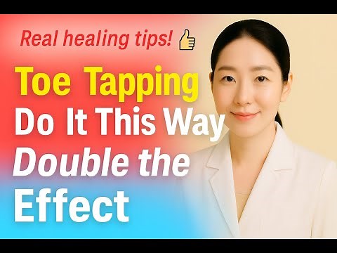 Toe Tapping: Double the Effect! Circulation Boost, Cold Hands, Joint Pain & Vision