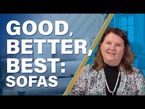 The Quality of Sofas Explained & Categorized by Good, Better, Best