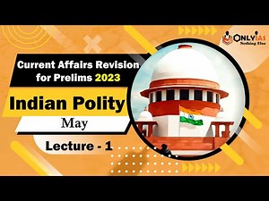 Indian Polity Current Affairs Revision for UPSC Prelims 2023 | Lecture 1 | May 2022 | OnlyIAS